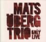 Only Live, Mats Oberg Trio