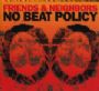 No Beat Policy, Friends & Neighbors