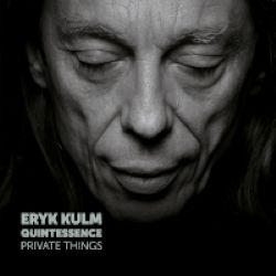 Private Things, Eryk Kulm Quintessence